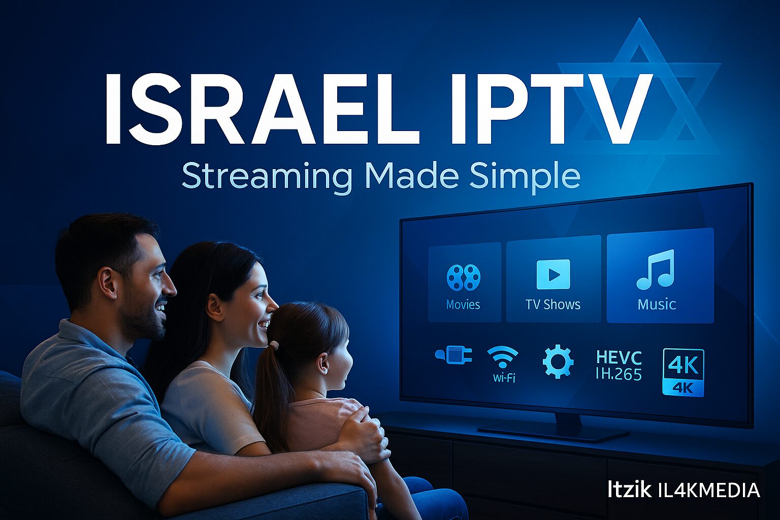Israel IPTV – תמונת שער ידידותית למשפחה בסלון מודרני, מסך 4K ותאורה חמה | Itzik IL4KMEDIA
